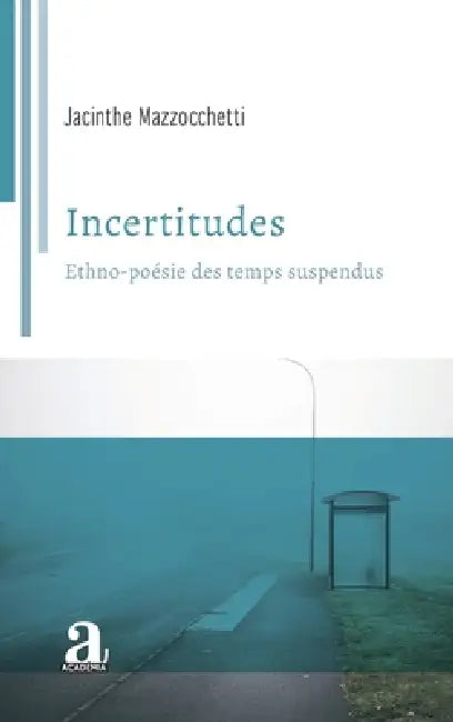 Incertitudes: Ethno-poésie des temps suspendus by Jacinthe Mazzocchetti