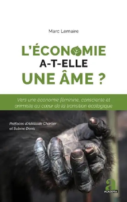 L'économie a-t-elle une âme ?: Vers une économie féminine, consciente et animiste au coeur de la transition écologique by Marc Lemaire
