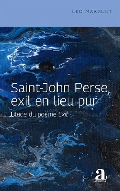 Saint-John Perse, exil en lieu pur: Étude du poème Exil by Leo Marguet
