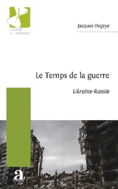 Le Temps de la guerre: Ukraine-Russie by Jacques Degeye