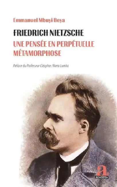 Friedrich Nietzsche: Une pensée en perpétuelle métamorphose by Emmanuel Mbuyi Beya