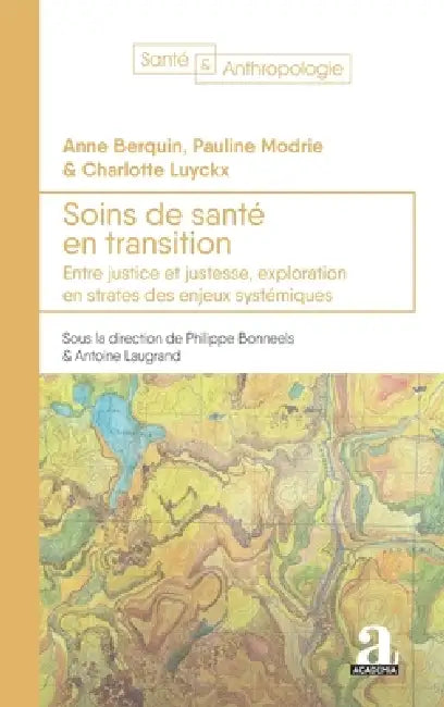 Soins de santé en transition: Entre justice et justesse, exploration en strates des enjeux systématiques by Charlotte Luyckx, Anne Berquin, Pauline Modrie