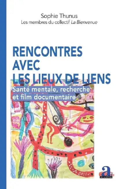 Rencontres avec les lieux de liens: Santé mentale, recherche et film documentaire