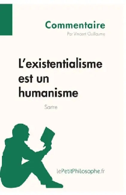 L'existentialisme est un humanisme de Sartre (Commentaire): Comprendre la philosophie avec lePetitPhilosophe.fr by Lepetitphilosophe
