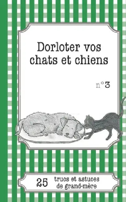Dorloter vos chats et chiens: 25 trucs et astuces de grand-mère by Pirou, Cécile
