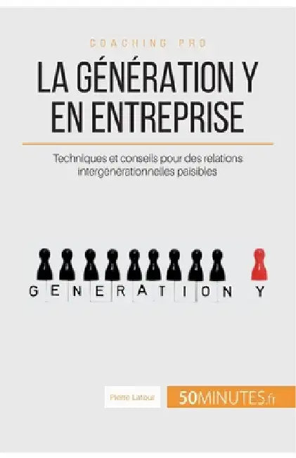 La génération Y en entreprise: Techniques et conseils pour des relations intergénérationnelles paisibles by 50minutes