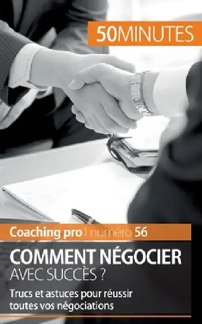 Réussir une négociation: Trucs et astuces pour négocier avec succès by 50minutes
