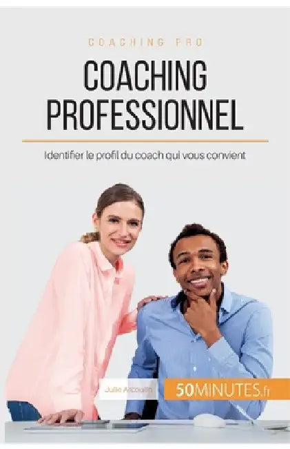 Coaching professionnel: Identifier le profil du coach qui vous convient by 50minutes