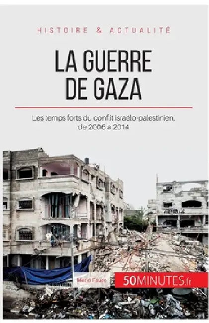 La guerre de Gaza: Les temps forts du conflit israélo-palestinien, de 2006 à 2014 by Marie Fauré