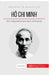 Hô Chi Minh: Vers l'indépendance de la nation vietnamienne by 50minutes