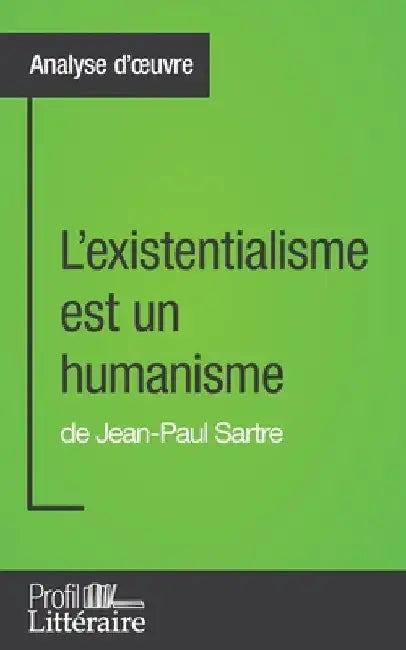 L'existentialisme est un humanisme de Jean-Paul Sartre (Analyse approfondie): Approfondissez votre lecture des romans classiques et modernes avec Prof by Hortui, Aaron