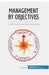 Management by Objectives: Get the best out of your employees by 50minutes