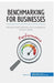 Benchmarking for Businesses: Measure and improve your company's performance by 50minutes