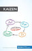 Improve Your Business Through Kaizen: Boost your results with continuous improvement by 50minutes