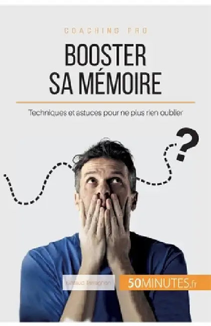Booster sa mémoire: Techniques et astuces pour ne plus rien oublier by Tassignon, Géraud