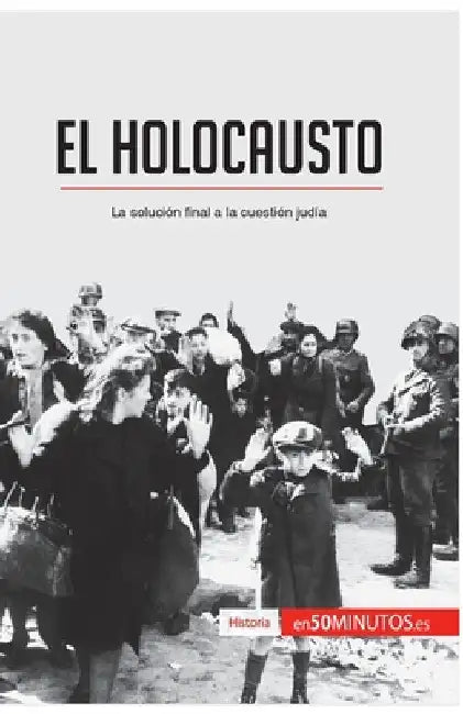 El Holocausto: La solución final a la cuestión judía by 50minutos