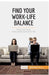 Find Your Work-Life Balance: Stop your work from taking over your life by 50minutes