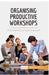 Organising Productive Workshops: Work together to achieve your goals by 50minutes
