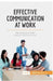 Effective Communication at Work: Say what you mean and get what you want by 50minutes