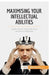 Maximising Your Intellectual Abilities: Learn how to make the most of your intelligence by 50minutes