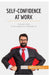 Self-Confidence at Work: Simple steps to increase your confidence by 50minutes