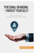 Personal Branding - Market Yourself!: Tips to sell yourself and stand out from the crowd by 50minutes