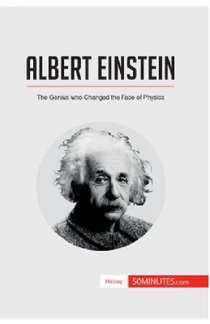 Albert Einstein: The Genius who Changed the Face of Physics by 50minutes