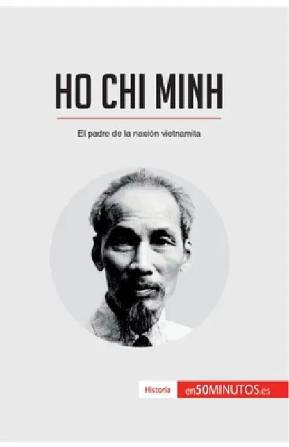 Ho Chi Minh: El padre de la nación vietnamita by 50minutos