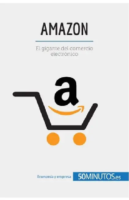 Amazon: El gigante del comercio electrónico by 50minutos