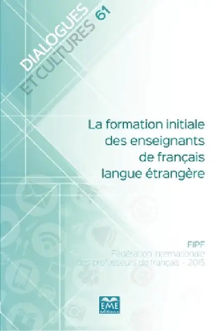 La formation initiale des enseignants de français langue étrangère by Collectif