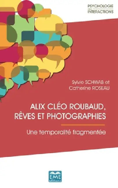 Alix Cléo Roubaud, rêves et photographies.: Une temporalité fragmentée by Sylvie Schwab, Catherine Roseau
