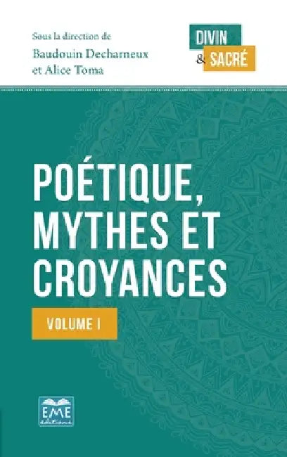 Poétique, mythes et croyances: Volume I by Baudouin Decharneux, Alice Toma