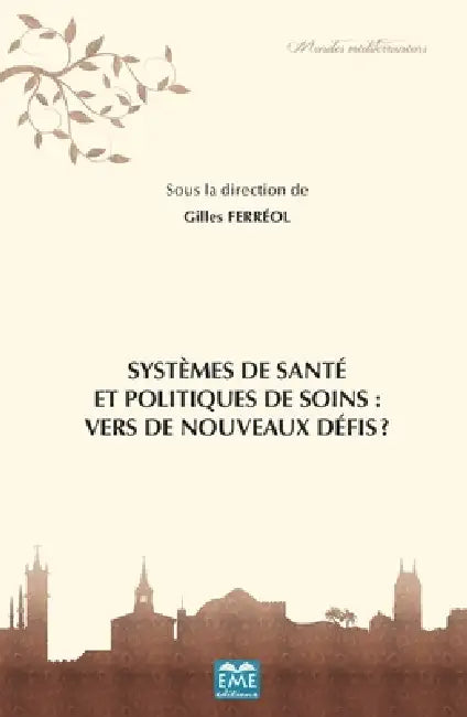 Systèmes de santé et politiques de soins: vers de nouveaux défis ? by Gilles Ferréol