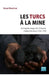 Les Turcs à la mine: L'immigration turque dans l'industrie charbonnière belge (1956-1970) by Mazyar Khoojinian