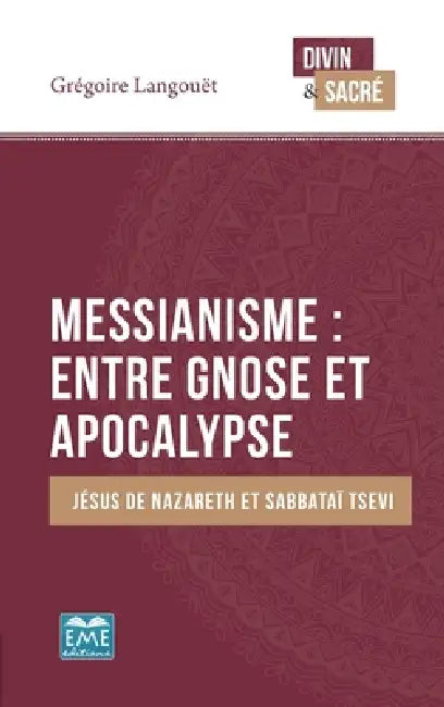 Messianisme: entre gnose et apocalypse: Jésus de Nazareth et Sabbataï Tsevi by Grégoire Langouët