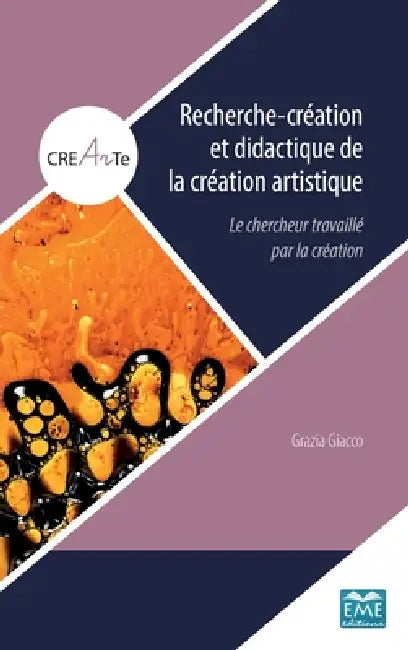 Recherche-création et didactique de la création artistique: Le chercheur travaillé par la création by Grazia Giacco