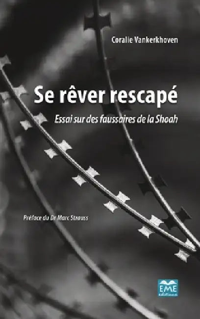 Se rêver rescapé: Essai sur des faussaires de la Shoah by Coralie Vankerkhoven