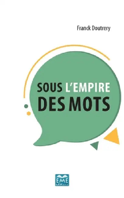 Sous l'empire des mots by Franck Doutrery