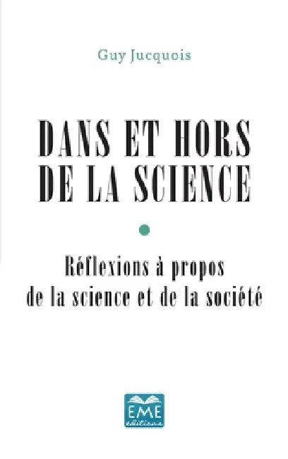 Dans et hors de la Science: Réflexions à propos de la science et de la société by Guy Jucquois