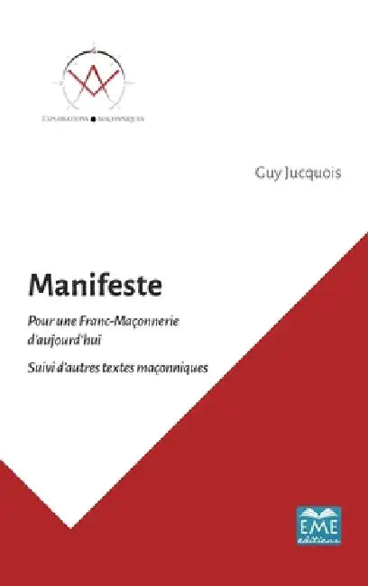 Manifeste: Pour une Franc-Maçonnerie d'aujourd'hui Suivi d'autres textes maçonniques by Guy Jucquois