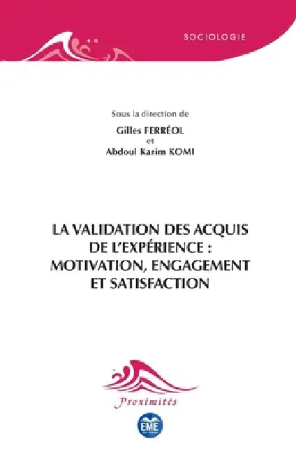La validation des acquis de l'expérience: motivation, engagement et satisfaction by Gilles Ferréol, Abdoul Karim Komi