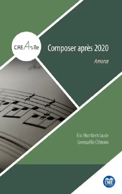 Composer après 2020: Amorce by Eric Humbertclaude, Gwenaëlle Clemino