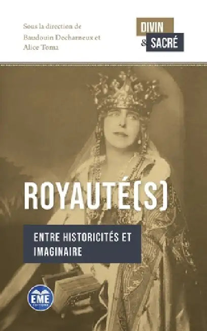 Royauté(s): Entre historicités et imaginaire by Baudouin Decharneux, Alice Toma