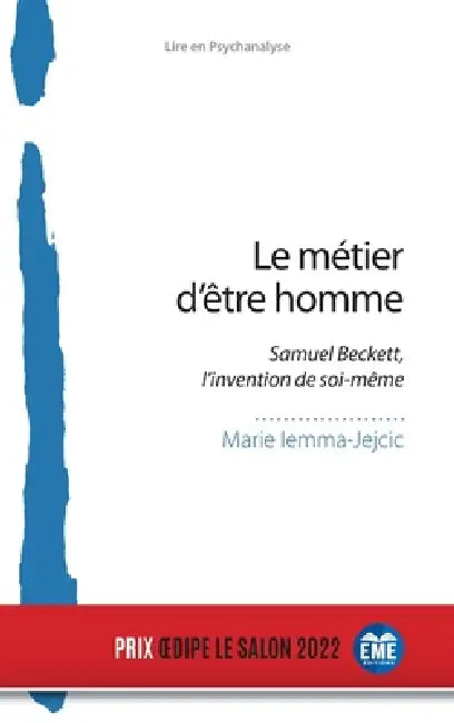 Le métier d'être homme: Samuel Beckett, l'invention de soi-même by Marie Iemma-Jejcic