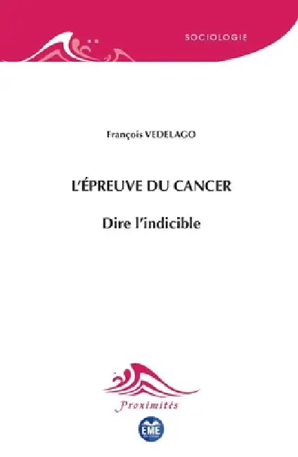 L'épreuve du cancer: Dire l'indicible by François Vedelago
