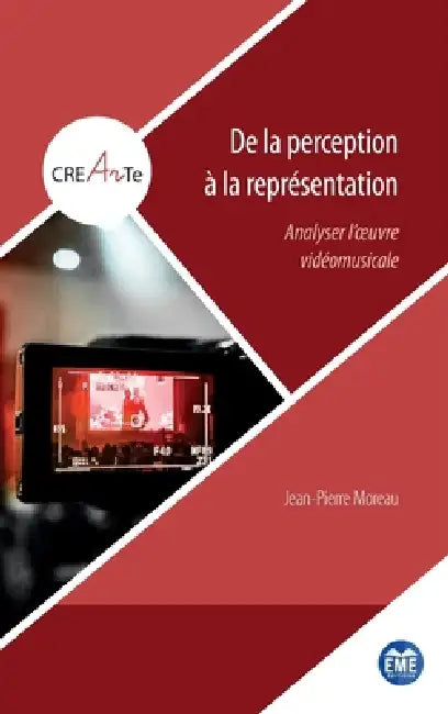 De la perception à la représentation: Analyser l'oeuvre vidéomusicale by Jean-Pierre Moreau