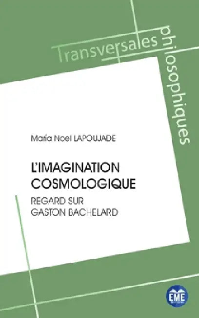 L'imagination cosmologique: Regard sur Gaston Bachelard by Maria Noël Lapoujade