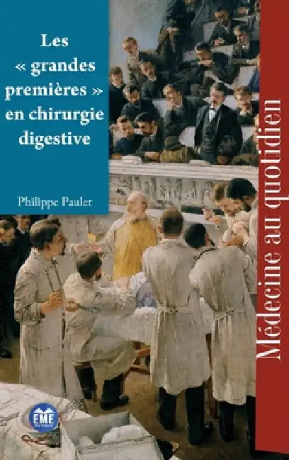 Les grandes premières en chirurgie digestive by Philippe Paulet