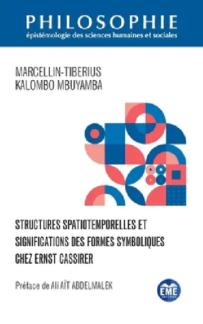 Structures spatiotemporelles et significations des formes symboliques chez Ernst Cassirer by Marcellin-Tiberius Kalombo Mbuyamba