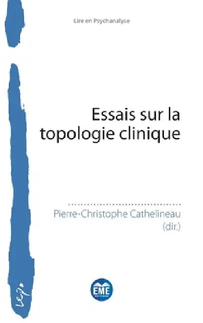 Essais sur la topologie clinique by Pierre-Christophe Cathelineau